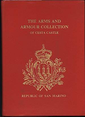 A GUIDE TO THE ARMS AND ARMOUR COLLECTION OF CESTA CASTLE SAN MARINO