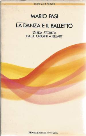 LA DANZA E IL BALLETTO - Guida storica dalle origini a Béjart