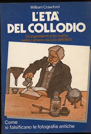 L'ETA DEL COLLODIO-Gli ingredienti e le ricette nella camera oscura dell'800