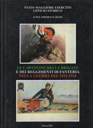 LE CARTOLINE DELLE BRIGATE E DEI REGGIMENTI DI FANTERIA NELLA GUERRA DEL 1915-1918