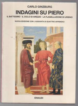 INDAGINE SU PIERO Il battesimo - Il ciclo di Arezzo - La flagellazione di Urbino