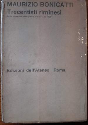 TRECENTISTI RIMINESI-SULLA FORMAZIONE DELLA PITTURA RIMINESE DEL '300( 1963)
