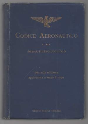CODICE AERONAUTICO con appendici di aggiornamento a tutto il 1930 (1931)
