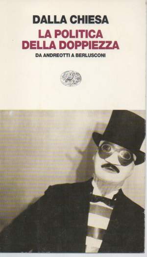 LA POLITICA DELLA DOPPIEZZA-Da Andreotti a Berlusconi (1996)