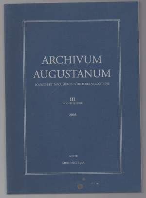 ARCHIVUM AUGUSTANUM Sources et documents d'histoire valdôtaine III nouvelle serie 2003