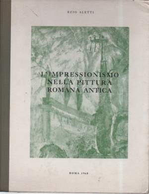 L'IMPRESSIONISMO NELLA PITTURA ROMANA ANTICA