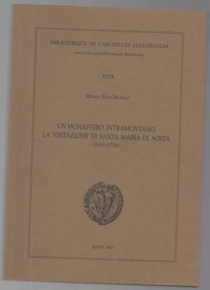 UN MONASTERO INTRAMONTANO: LA VISITAZIONE DI SANTA MARIA DI AOSTA (1631-1720) (2003)