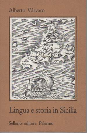 LINGUA E STORIA IN SICILIA-Volume primo-(Dalle guerre puniche alla conquista normanna)