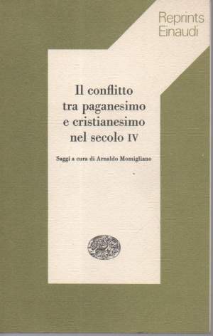 IL CONFLITTO TRA PAGANESIMO E CRISTIANESIMO NEL SECOLO IV