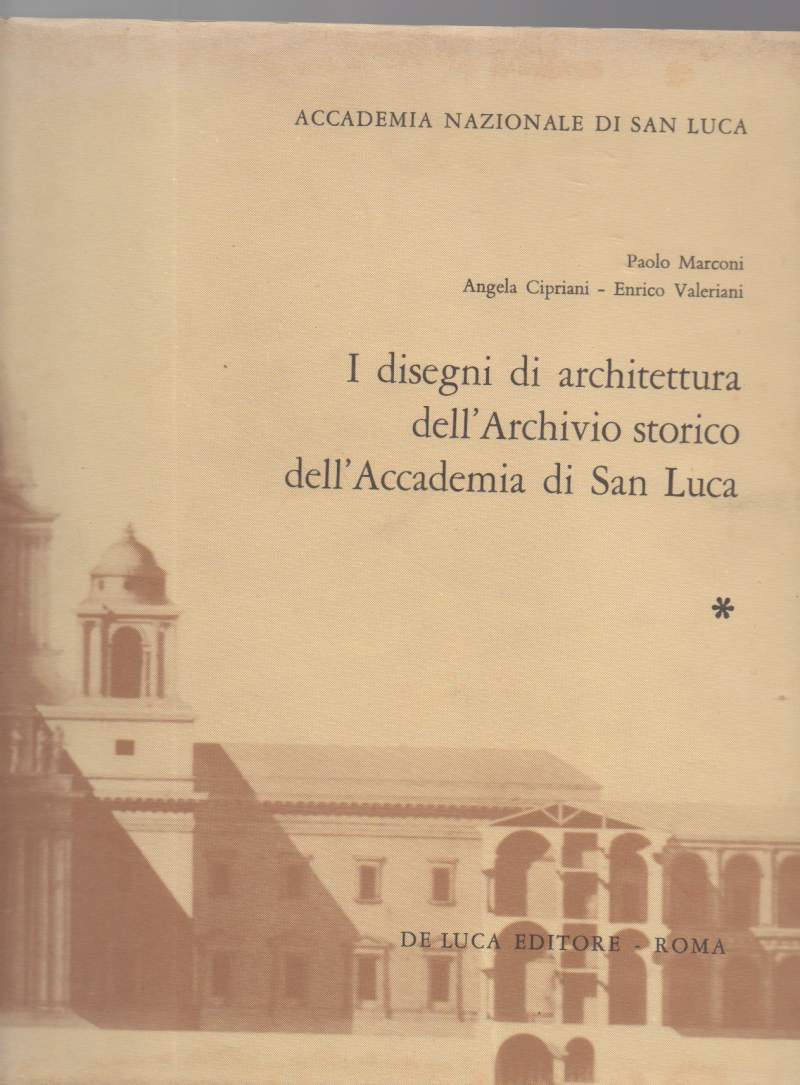 I DISEGNI DI ARCHITETTURA DELL ARCHIVIO STORICO DELL ACCADEMIA DI SAN LUCA