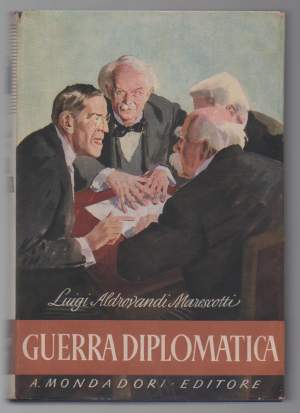 GUERRA DIPLOMATICA Ricordi e frammenti di diario (1914 - 1919) (1942)