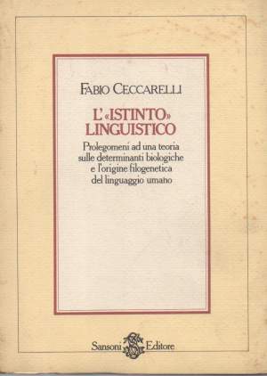 L'ISTINTO LINGUISTICO-Prolegomeni ad una teoria sulle determinanti biologiche e l'origine filogenetica del linguaggio umano