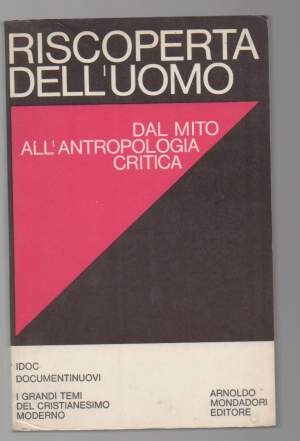 RISCOPERTA DELL'UOMO Dal mito all'antropologia critica (1968)