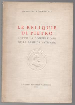 LE RELIQUIE DI PIETRO sotto la confessione della basilica vaticana