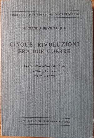 CINQUE RIVOLUZIONI FRA DUE GUERRE-Lenin, Mussolini, Ataturk, Hitler, Franco-1917-1939(1967)