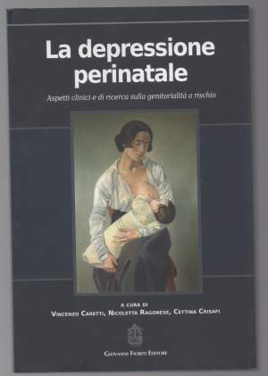 LA DEPRESSIONE PERINATALE Aspetti clinici e di ricerca sulla genitorialità a rischio