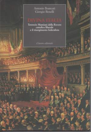 DIVINA ITALIA-Terenzio Mamiani della Rovere cattolico liberale e il risorgimento federalista