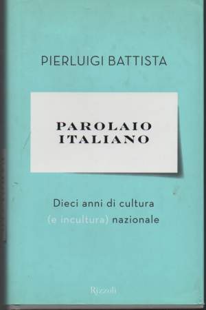 PAROLAIO ITALIANO-Dieci anni di cultura(e incultura) nazionale (2003)