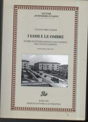 I SASSI E LE OMBRE-Storie di internamento e di confino nell'Italia fascista-Lanciano 1940-1943 (2006)