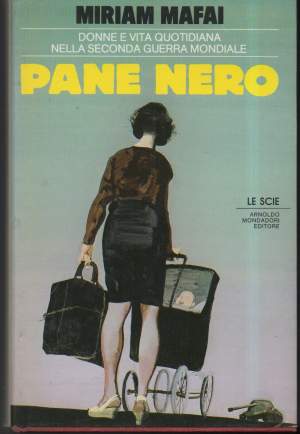 PANE NERO-Donne e vita quotidiana nella seconda guerra mondiale