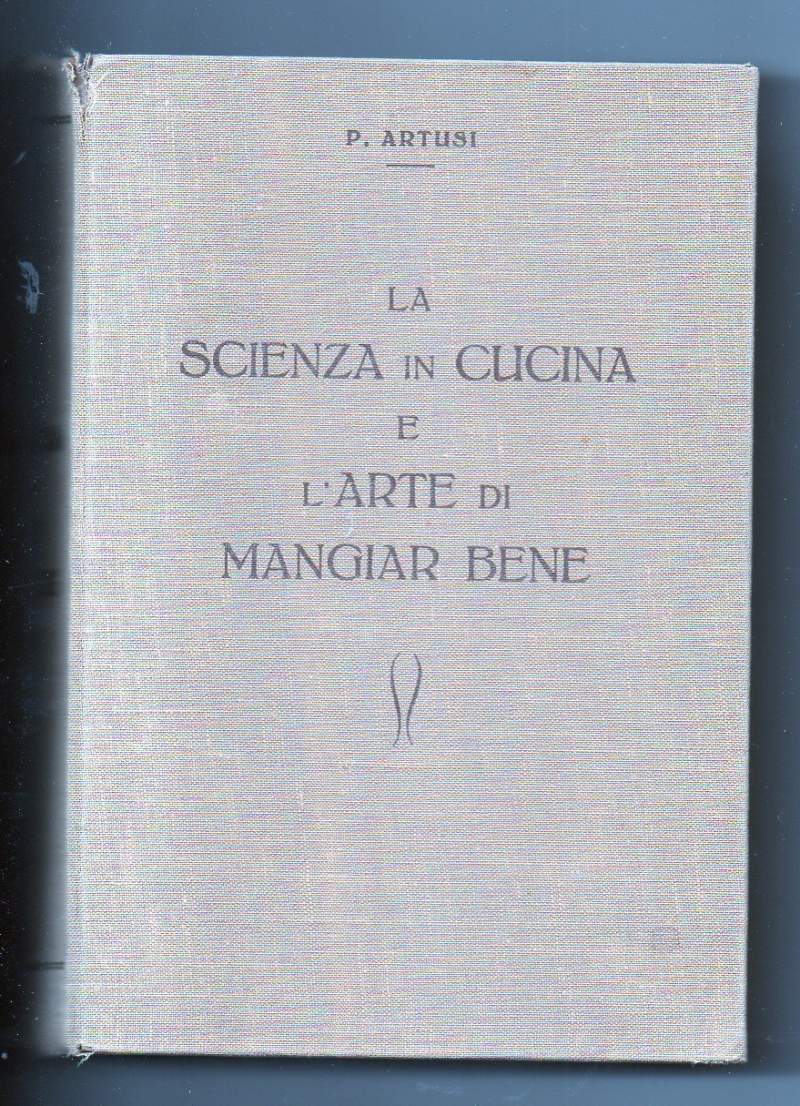 LA SCIENZA IN CUCINA E L'ARTE DI MANGIAR BENE