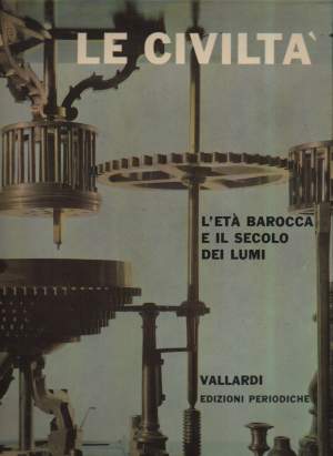 LE CIVILTA'-volume sesto l'età barocca e il secolo dei lumi (1964)