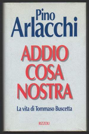 ADDIO COSA NOSTRA La vita di Tommaso Buscetta