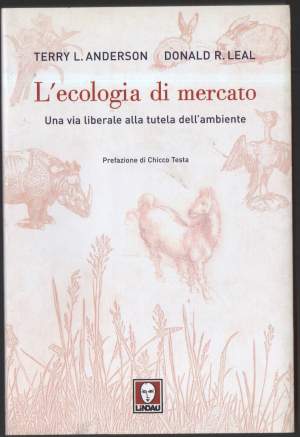 L'ECOLOGIA DI MERCATO Una via liberale alla tutela dell'ambiente (2008)