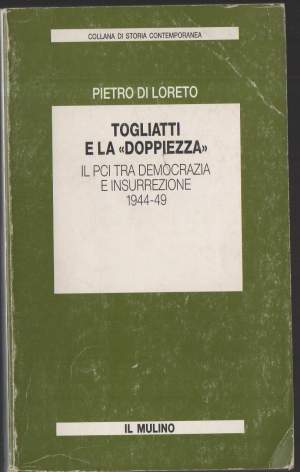 TOGLIATTI E LA "DOPPIEZZA" il PCI tra democrazia e insurrezione 1944 - 49