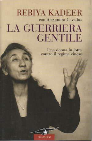 LA GUERRIERA GENTILE - Una donna in lotta contro il regime cinese (2009)
