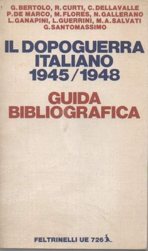 IL DOPOGUERRA ITALIANO 1945/1948 - guida bibliografica (1975)