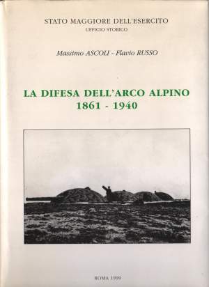 LA DIFESA DELL'ARCO ALPINO-1861-1940