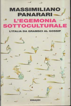 L'EGEMONIA SOTTOCULTURALE-L'italia da Gramsci al gossip