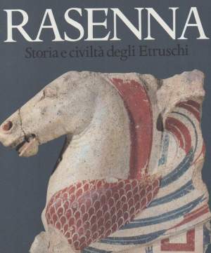 RASENNA - Storia e civiltà degli Etruschi
