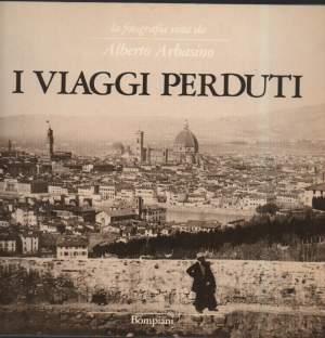 I VIAGGI PERDUTI-La fotografia vista da Alberto Arbasino