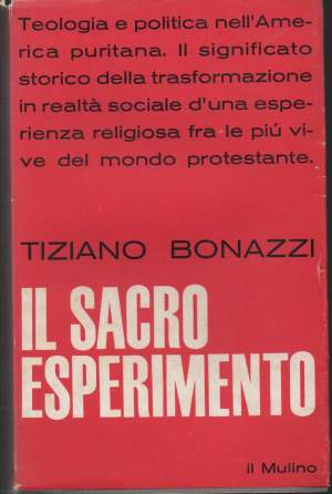 IL SACRO ESPERIMENTO-Teologia e politica nell'America puritana