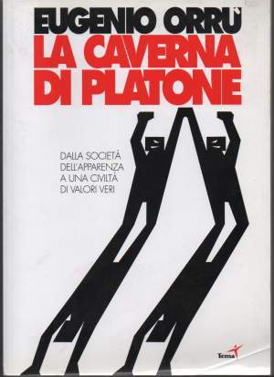 LA CAVERNA DI PLATONE-Dalla società dell'apparenza a una civiltà di valori veri