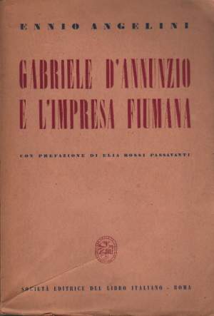 GABRIELE D'ANNUNZIO E L'IMPRESA FIUMANA (1940)