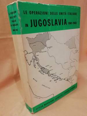 LE OPERAZIONI DELLE UNITA' ITALIANE IN JUGOSLAVIA narrazione documenti (1941-1943) (1978)
