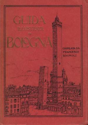 GUIDA ILLUSTRATA DI BOLOGNA (1938)
