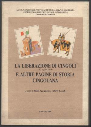 LA LIBERAZIONE DI CINGOLI - 13 LUGLIO 1944 - E ALTRE PAGINE DI STORIA CINGOLANA (1986)
