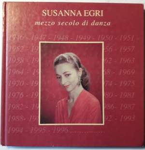 SUSANNA EGRI-MEZZO SECOLO DI DANZA-PRESENTAZIONI TESTIMONIANZE SPIGOLATURE(1996)