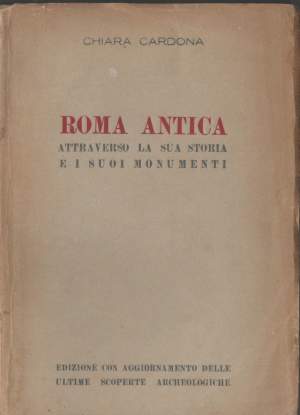 ROMA ANTICA ATTRAVERSO LA SUA STORIA E I SUOI MONUMENTI (1930)