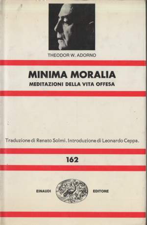MINIMA MORALIA MEDITAZIONI DELLA VITA OFFESA