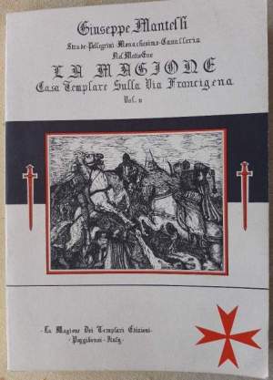 LA MAGIONE- CASA TEMPLARE SULLA VIA FRANCIGENA-VOL. II-(1990)