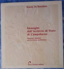 IMMAGINI DELL ARCHIVIO DI STATO DI CAMPOBASSO ELEMENTI DIDATTICI PER LA RICERCA ARCHIVISTICA 1977