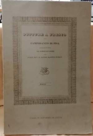 PITTURE A FRESCO DEL CAMPOSANTO DI PISA disegnate ed incise da Giuseppe Rossi e dal prof. cav. G. Paolo Lasinio figlio (1976)