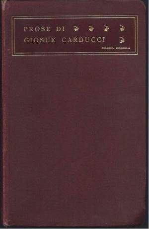 PROSE DI GIOSUE CARDUCCI - MDCCCLIX-MCMIII