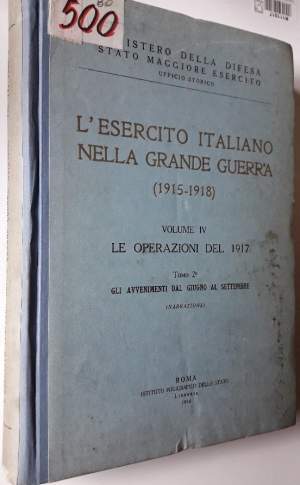 L'ESERCITO ITALIANO NELLA GRANDE GUERRA(1915-1918)- VOL.IV -LE OPERAZIONI DEL 1917-TOMO 2°-GLI AVVENIMENTI DAL GIUGNO AL