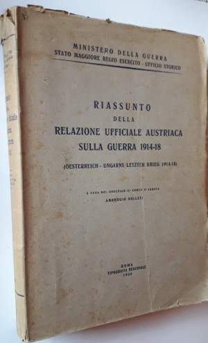 RIASSUNTO DELLA RELAZIONE UFFICIALE AUSTRIACA SULLA GUERRA 1914-1918(OESTERREICH-UNGARN LETZTER KRIEG 1914-1918(1946)